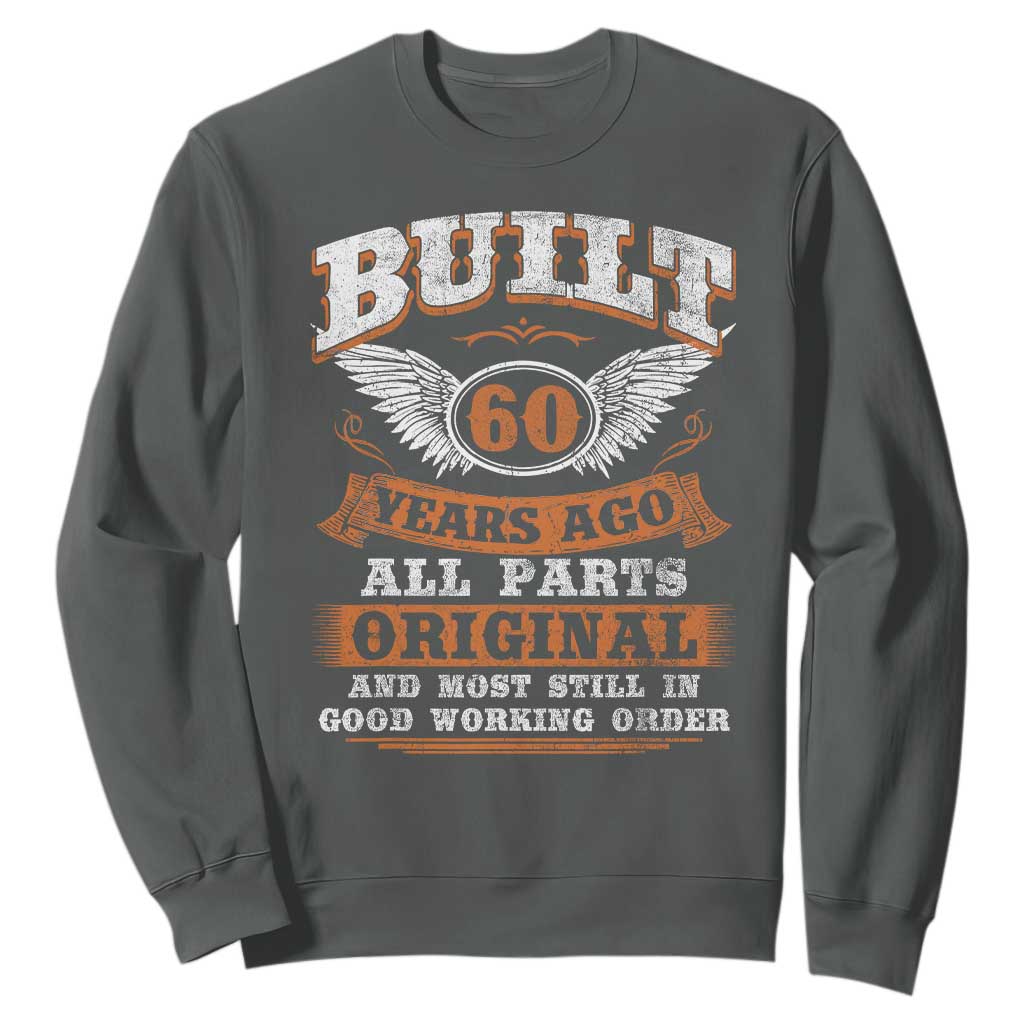 Funny 60th Birthday Sweatshirt Built 60 Years Ago All Parts Original And Most Still In Good Working Order TS11 Dark Heather Print Your Wear