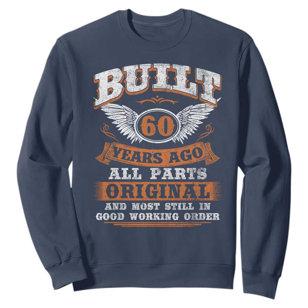 Funny 60th Birthday Sweatshirt Built 60 Years Ago All Parts Original And Most Still In Good Working Order TS11 Navy Print Your Wear