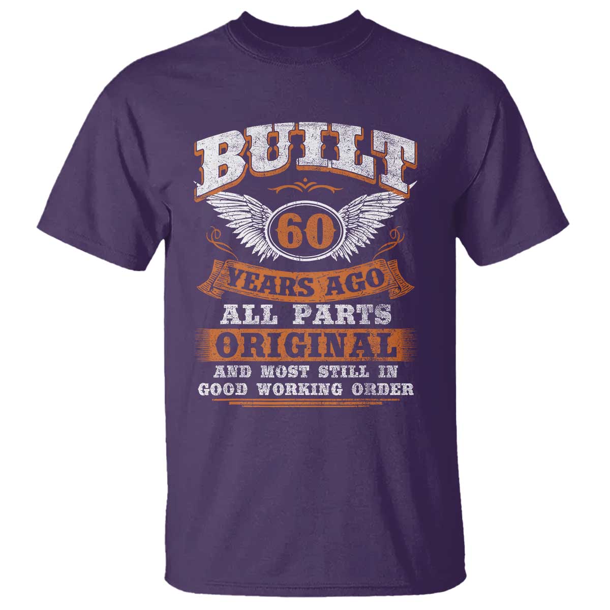 Funny 60th Birthday T Shirt Built 60 Years Ago All Parts Original And Most Still In Good Working Order TS11 Purple Print Your Wear