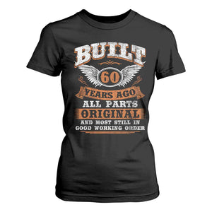 Funny 60th Birthday T Shirt For Women Built 60 Years Ago All Parts Original And Most Still In Good Working Order TS11 Black Print Your Wear