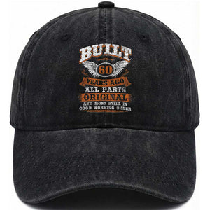 Funny 60th Birthday Washed Cotton Baseball Cap Built 60 Years Ago All Parts Original And Most Still In Good Working Order