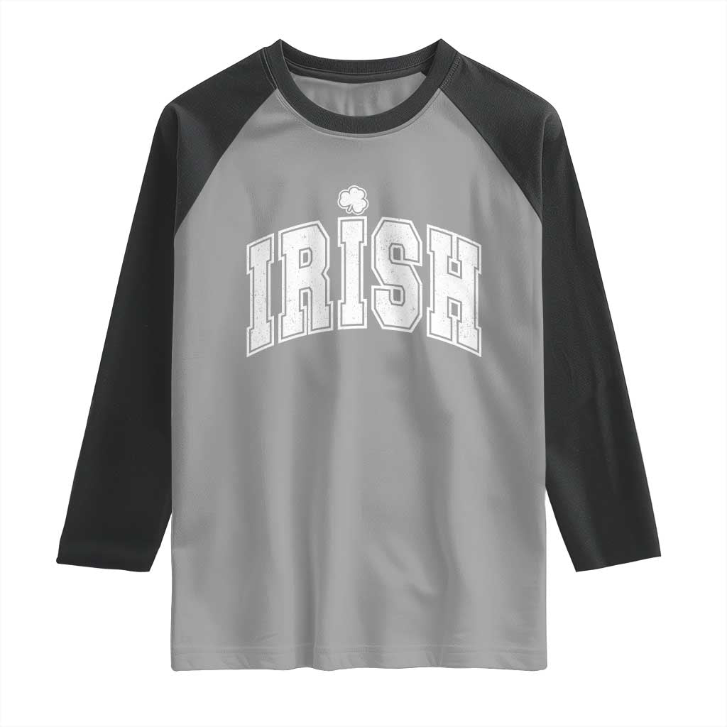 Funny Irish St Patricks Day Distressed Shamrock Ireland Pride Raglan Shirt TS11 Sport Gray Black Print Your Wear