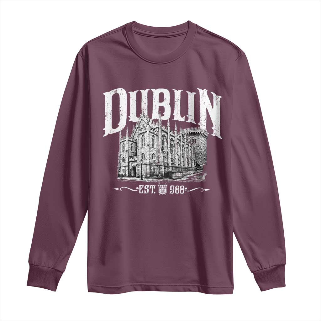 Dublin Castle Ireland Est 988 Travel Souvenir Long Sleeve Shirt TS11 Maroon Print Your Wear
