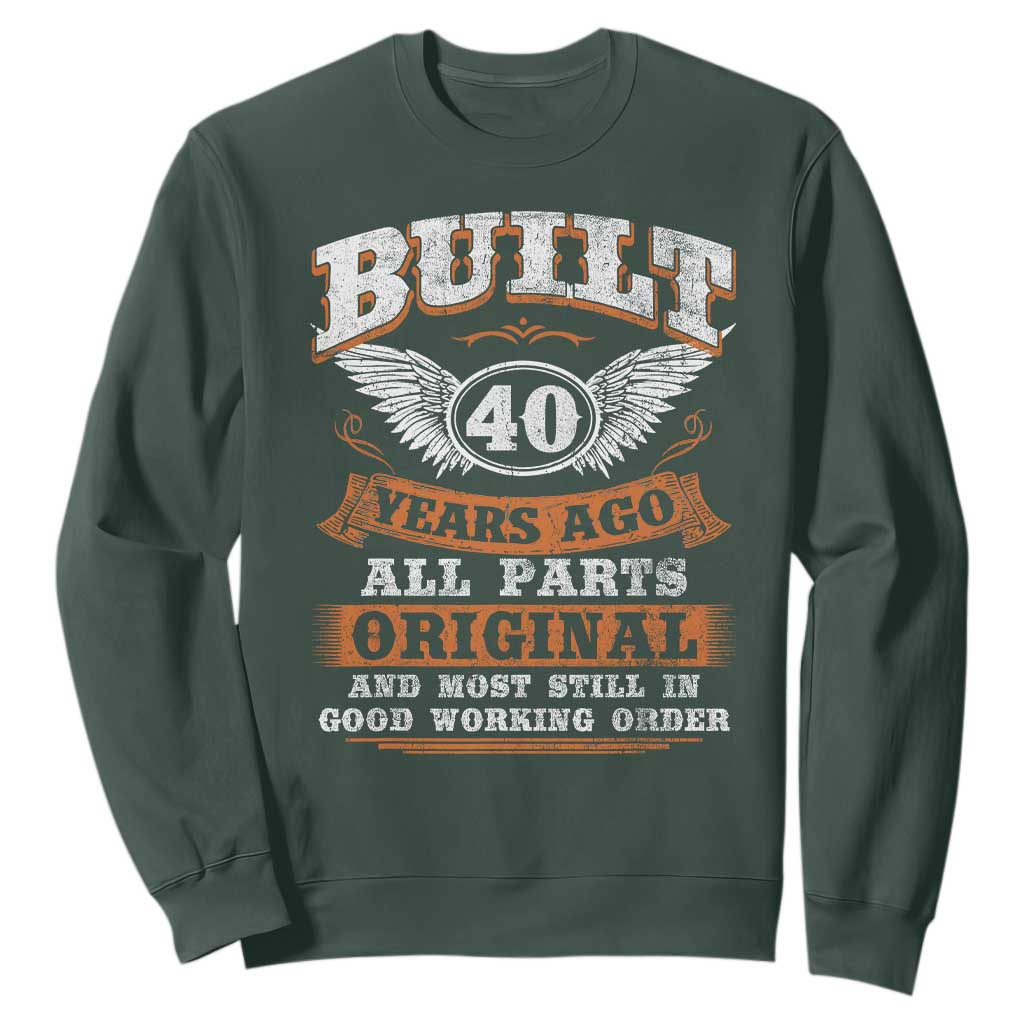 Funny 40th Birthday Sweatshirt Built 40 Years Ago All Parts Original And Most Still In Good Working Order TS11 Dark Forest Green Print Your Wear