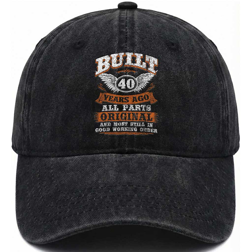 Funny 40th Birthday Washed Cotton Baseball Cap Built 40 Years Ago All Parts Original And Most Still In Good Working Order