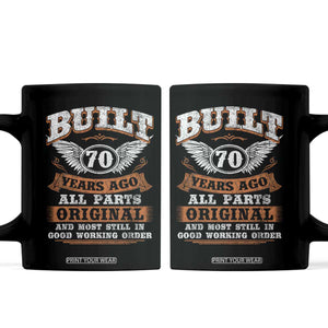 Funny 70th Birthday Coffee Mug Built 70 Years Ago All Parts Original And Most Still In Good Working Order TS11 Black Print Your Wear