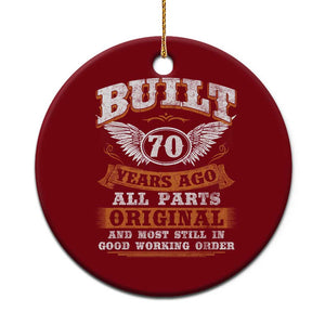 Funny 70th Birthday Ceramic Ornament Built 70 Years Ago All Parts Original And Most Still In Good Working Order TS11 1pc Red Print Your Wear