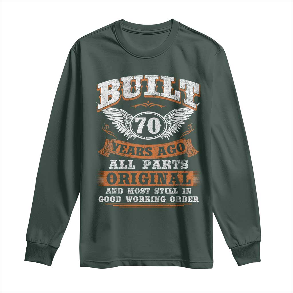 Funny 70th Birthday Long Sleeve Shirt Built 70 Years Ago All Parts Original And Most Still In Good Working Order TS11 Dark Forest Green Print Your Wear