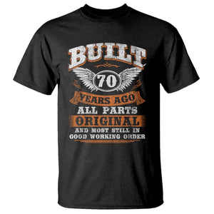 Funny 70th Birthday T Shirt Built 70 Years Ago All Parts Original And Most Still In Good Working Order TS11 Black Print Your Wear
