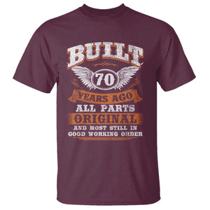 Funny 70th Birthday T Shirt Built 70 Years Ago All Parts Original And Most Still In Good Working Order TS11 Maroon Print Your Wear