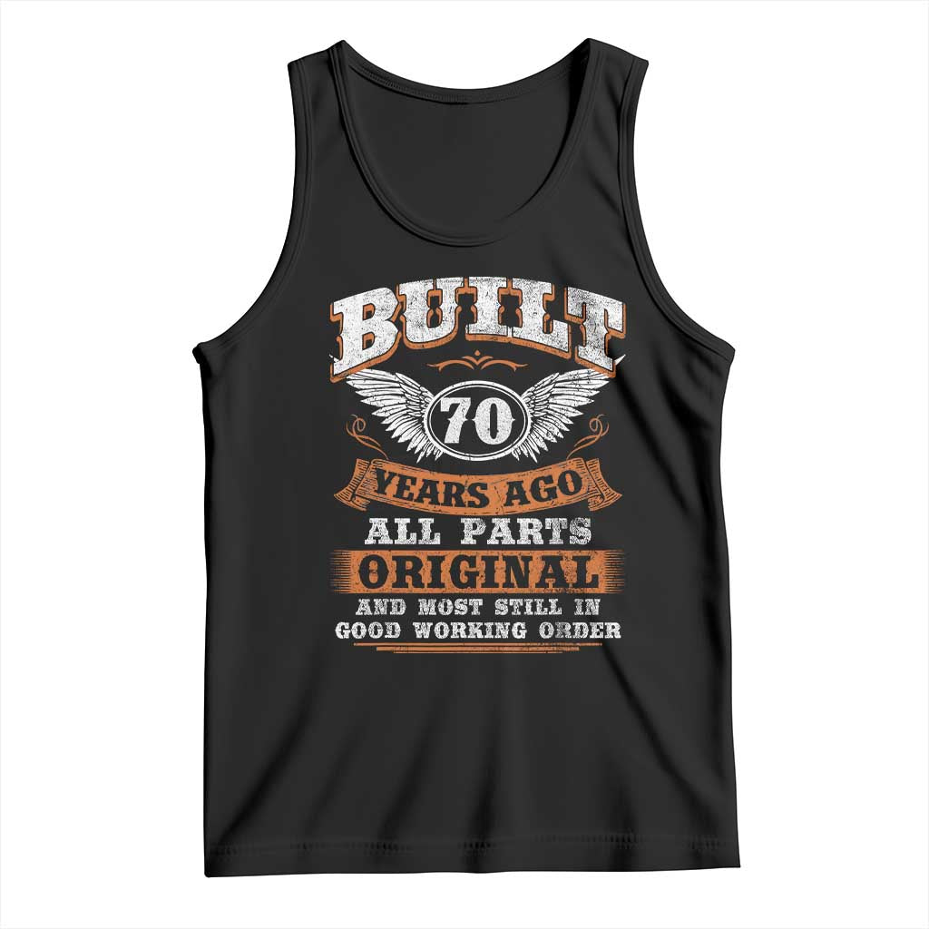 Funny 70th Birthday Tank Top Built 70 Years Ago All Parts Original And Most Still In Good Working Order TS11 Black Print Your Wear