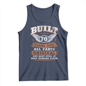 Funny 70th Birthday Tank Top Built 70 Years Ago All Parts Original And Most Still In Good Working Order TS11 Navy Print Your Wear