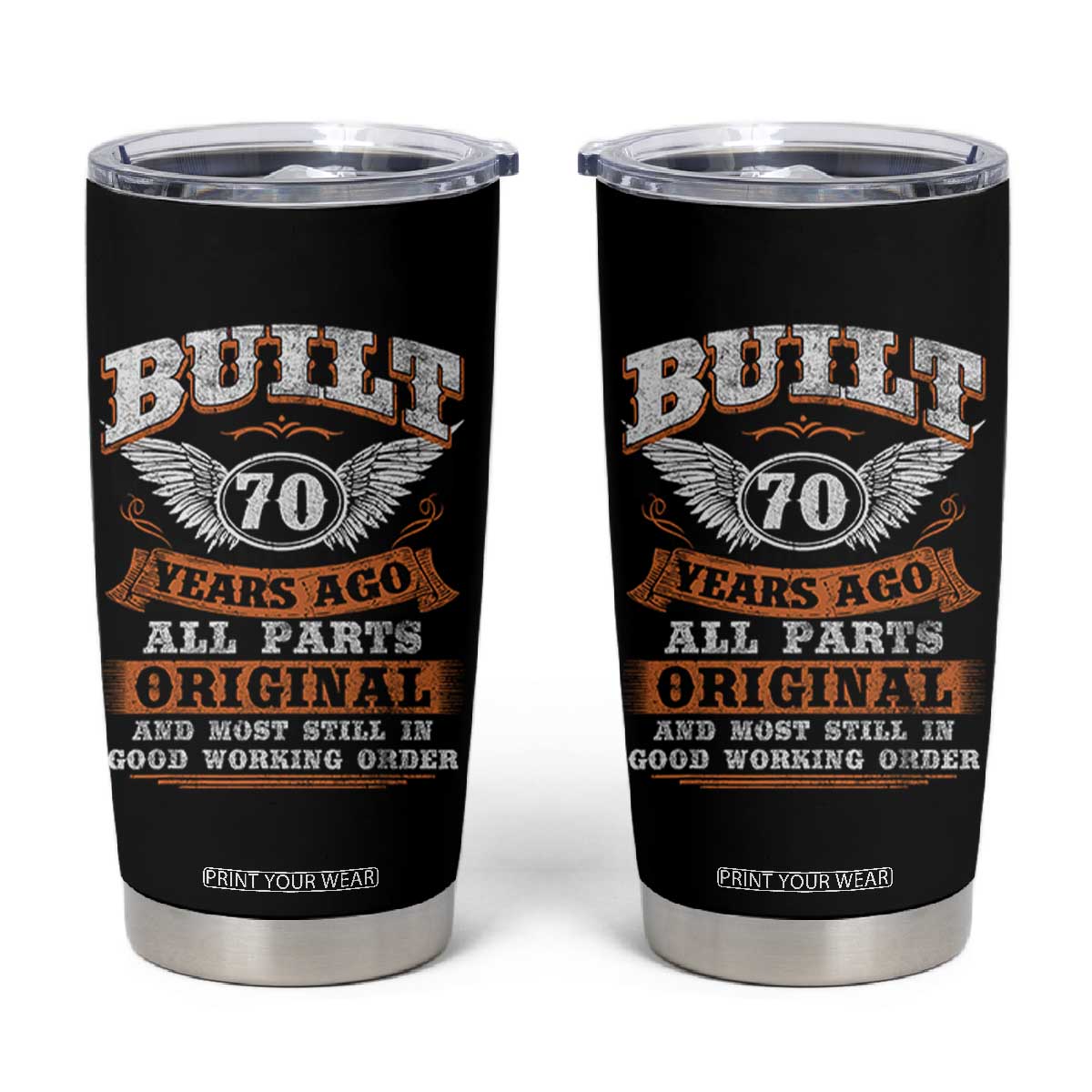 Funny 70th Birthday Tumbler Cup Built 70 Years Ago All Parts Original And Most Still In Good Working Order TS11 Black Print Your Wear