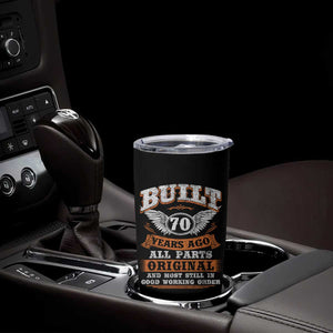 Funny 70th Birthday Tumbler Cup Built 70 Years Ago All Parts Original And Most Still In Good Working Order TS11 Print Your Wear