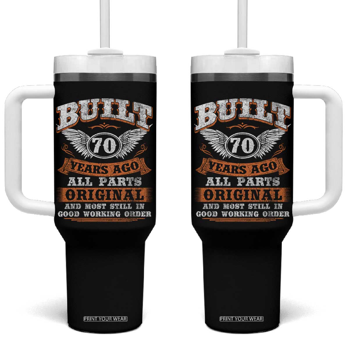 Funny 70th Birthday Tumbler With Handle Built 70 Years Ago All Parts Original And Most Still In Good Working Order TS11 One Size: 40 oz Black Print Your Wear