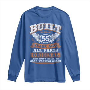 Funny 55th Birthday Long Sleeve Shirt Built 55 Years Ago All Parts Original And Most Still In Good Working Order TS11 Royal Blue Print Your Wear