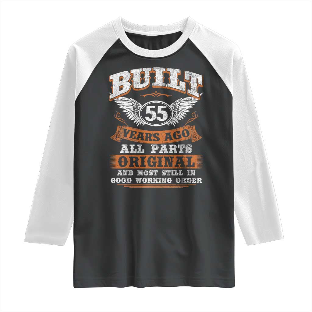Funny 55th Birthday Raglan Shirt Built 55 Years Ago All Parts Original And Most Still In Good Working Order TS11 Black White Print Your Wear