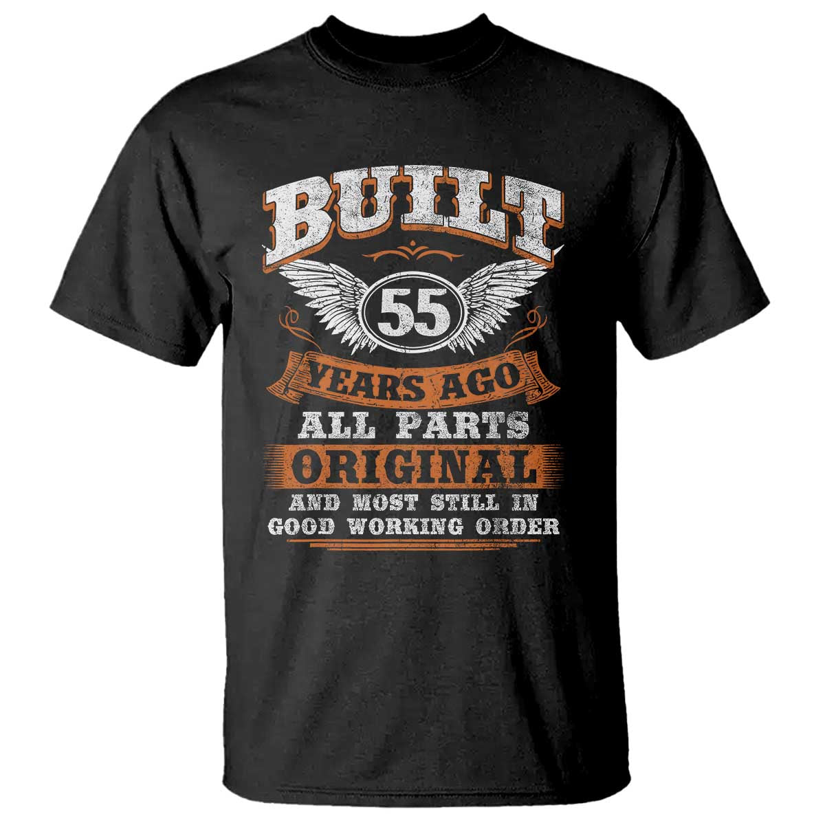 Funny 55th Birthday T Shirt Built 55 Years Ago All Parts Original And Most Still In Good Working Order TS11 Black Print Your Wear