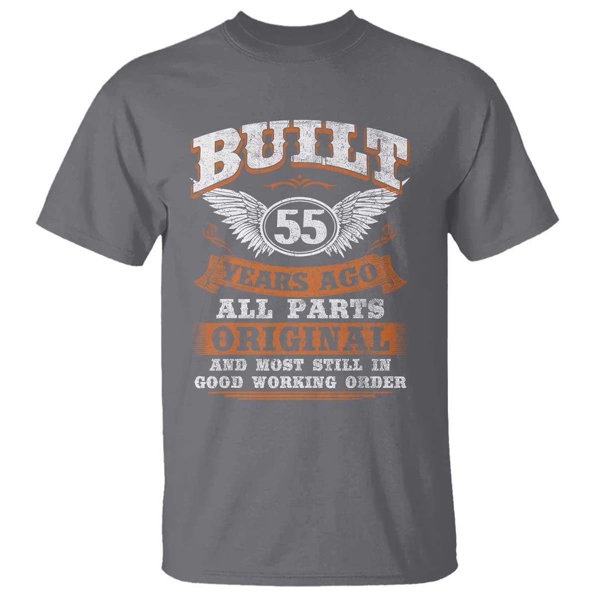 Funny 55th Birthday T Shirt Built 55 Years Ago All Parts Original And Most Still In Good Working Order TS11 Charcoal Print Your Wear