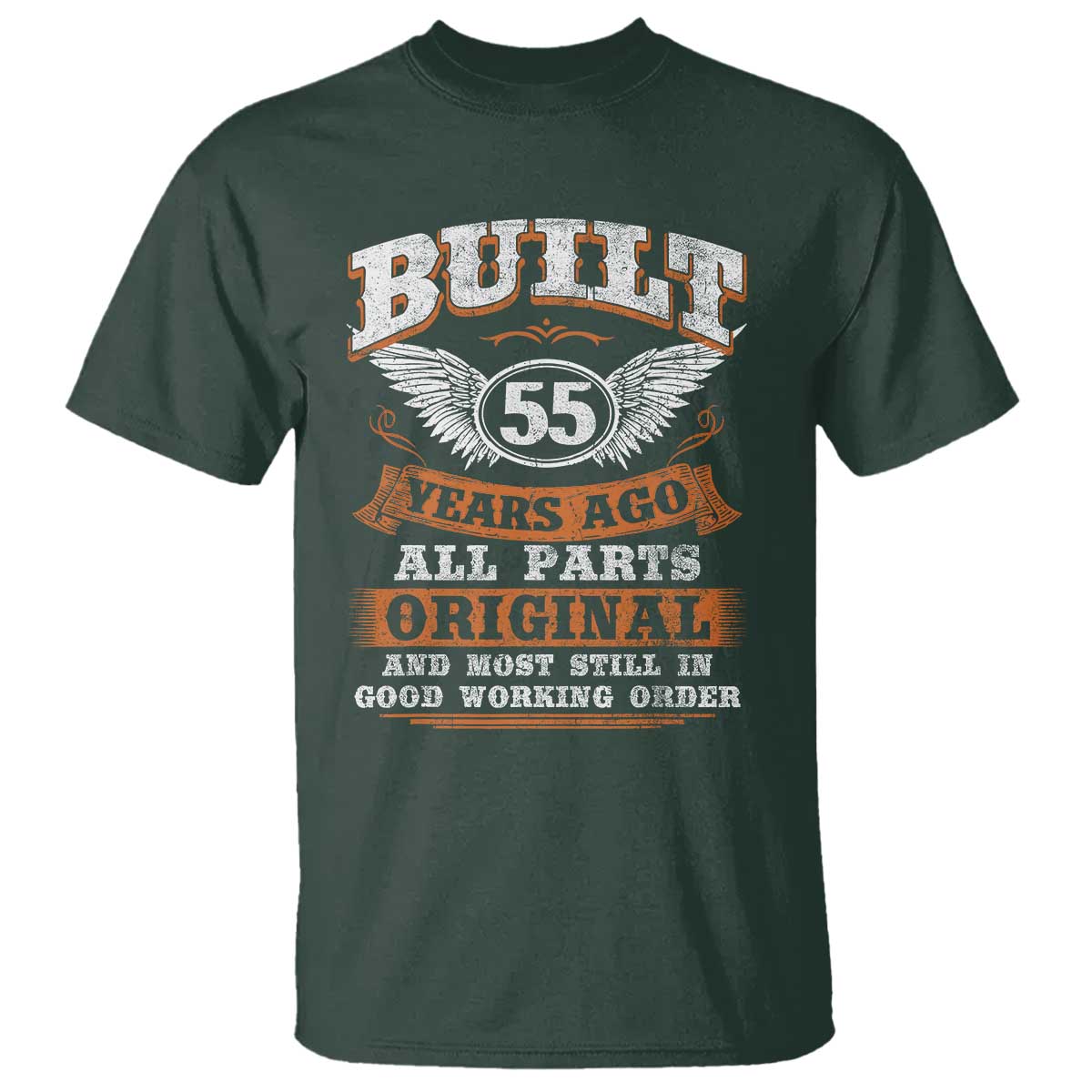 Funny 55th Birthday T Shirt Built 55 Years Ago All Parts Original And Most Still In Good Working Order TS11 Dark Forest Green Print Your Wear