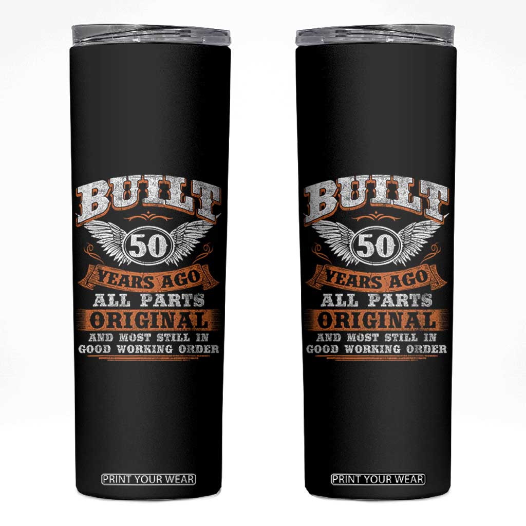 Funny 50th Birthday Skinny Tumbler Built 50 Years Ago All Parts Original And Most Still In Good Working Order TS11 Black Print Your Wear