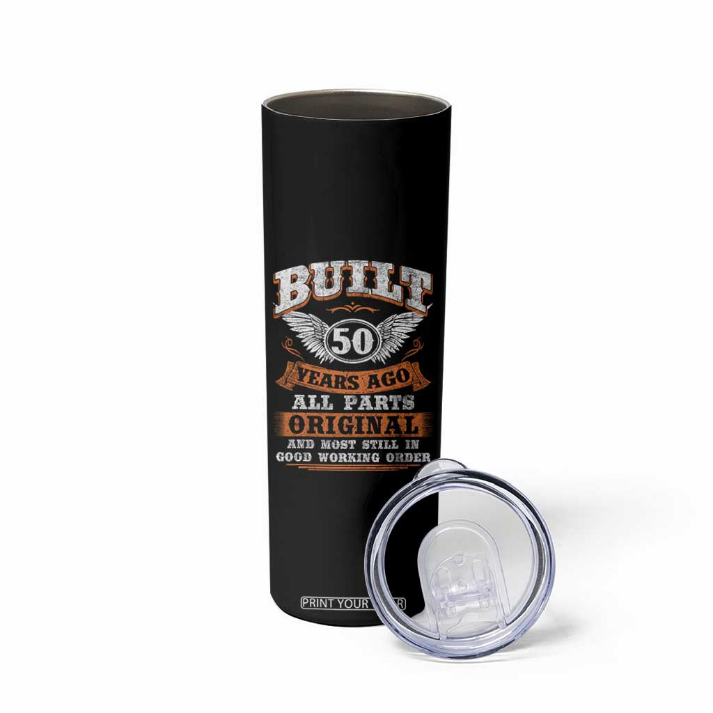 Funny 50th Birthday Skinny Tumbler Built 50 Years Ago All Parts Original And Most Still In Good Working Order TS11 Print Your Wear