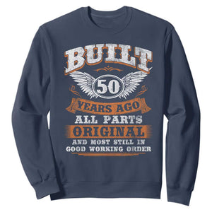 Funny 50th Birthday Sweatshirt Built 50 Years Ago All Parts Original And Most Still In Good Working Order TS11 Navy Print Your Wear
