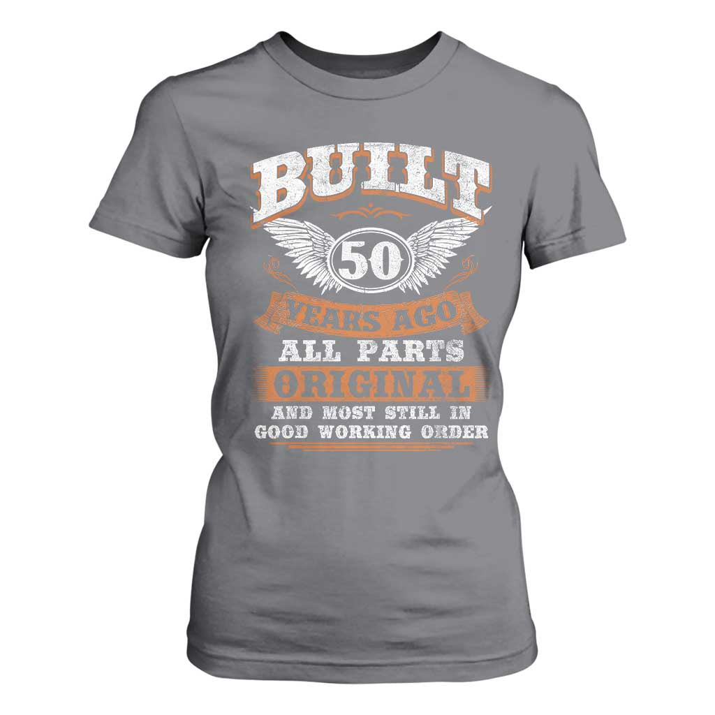 Funny 50th Birthday T Shirt For Women Built 50 Years Ago All Parts Original And Most Still In Good Working Order TS11 Charcoal Print Your Wear