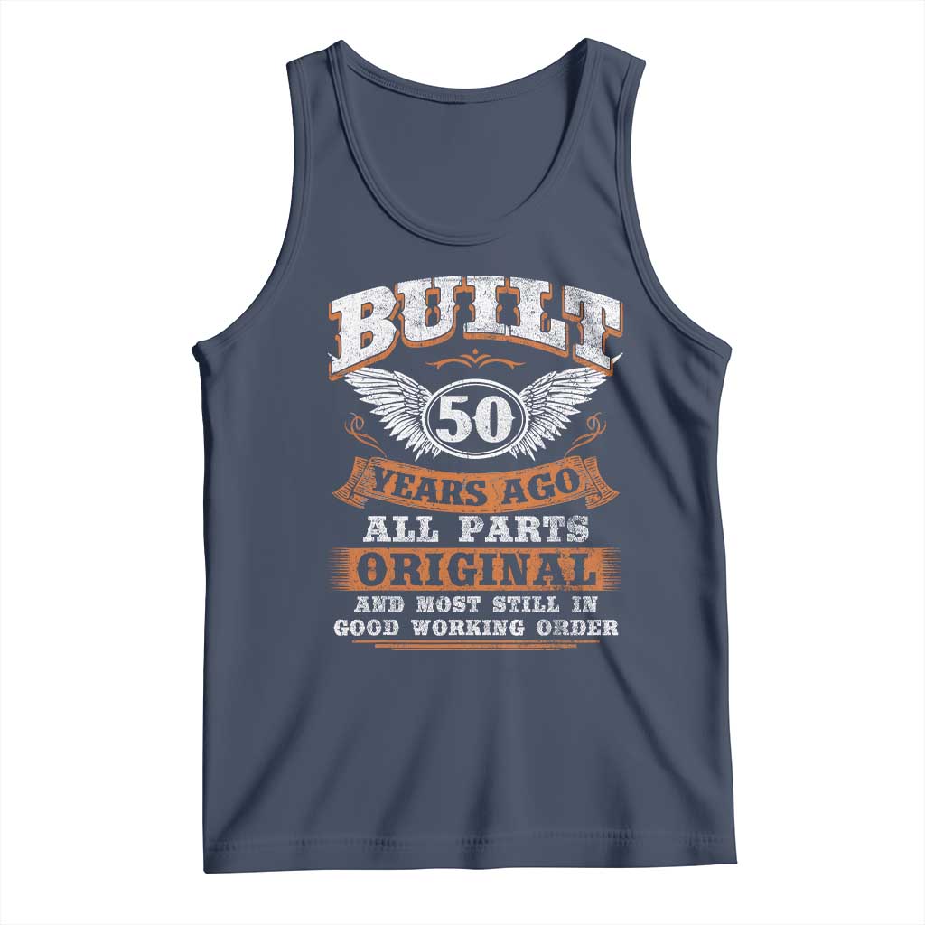 Funny 50th Birthday Tank Top Built 50 Years Ago All Parts Original And Most Still In Good Working Order TS11 Navy Print Your Wear