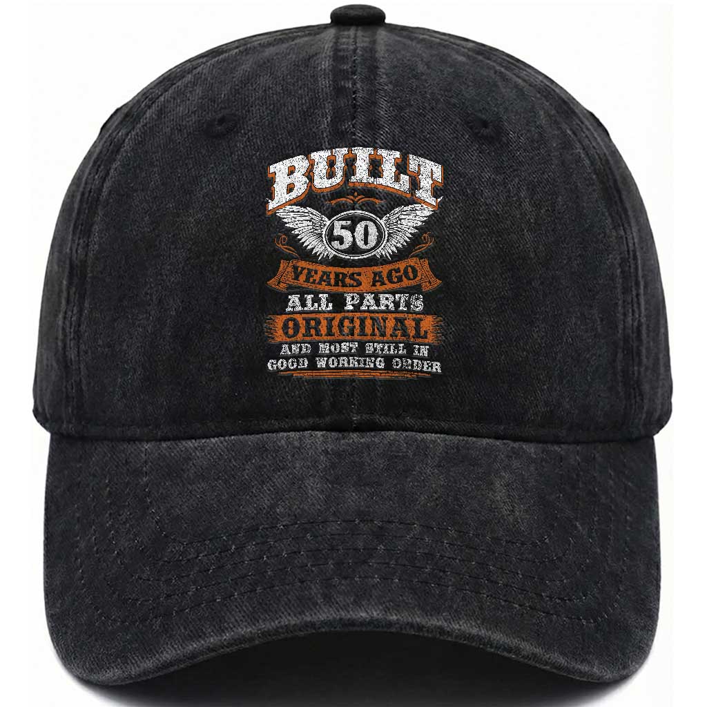 Funny 50th Birthday Washed Cotton Baseball Cap Built 50 Years Ago All Parts Original And Most Still In Good Working Order