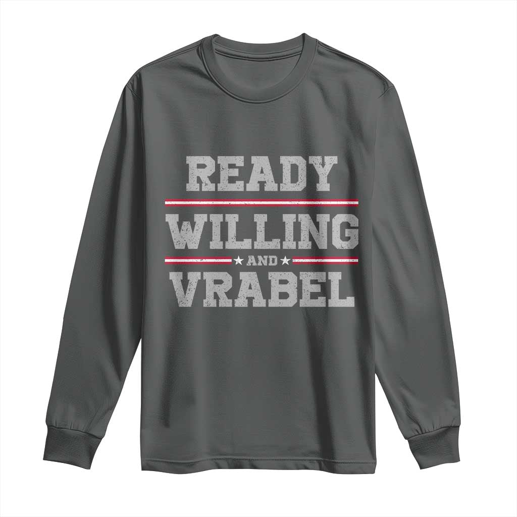 Ready Willing And Vrabel Long Sleeve Shirt Funny Football Coach NFE Quote TS11 Dark Heather Print Your Wear