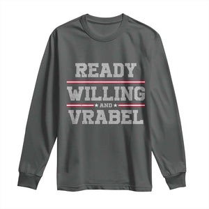 Ready Willing And Vrabel Long Sleeve Shirt Funny Football Coach NFE Quote TS11 Dark Heather Print Your Wear
