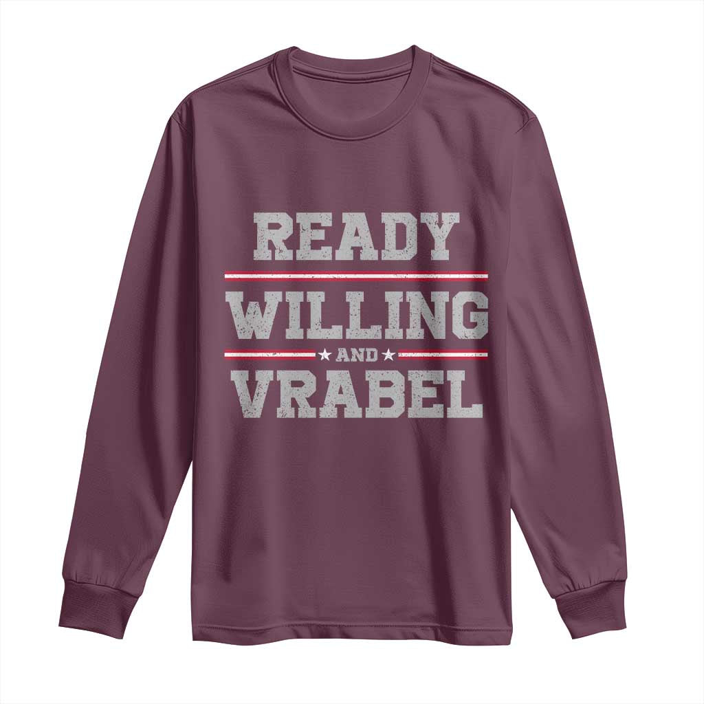 Ready Willing And Vrabel Long Sleeve Shirt Funny Football Coach NFE Quote TS11 Maroon Print Your Wear