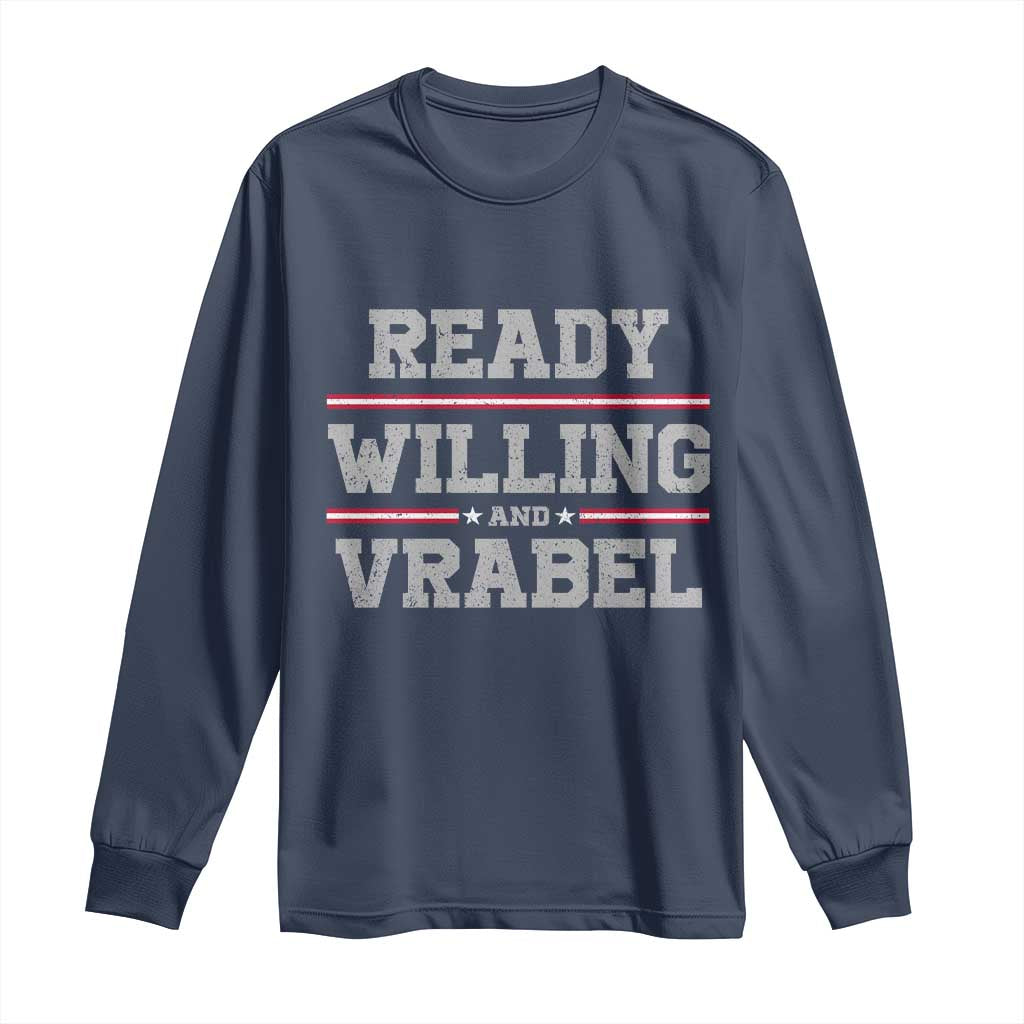 Ready Willing And Vrabel Long Sleeve Shirt Funny Football Coach NFE Quote TS11 Navy Print Your Wear