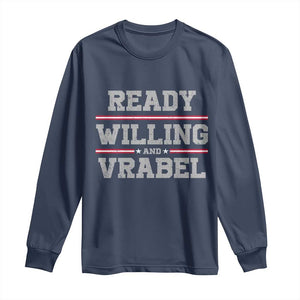 Ready Willing And Vrabel Long Sleeve Shirt Funny Football Coach NFE Quote TS11 Navy Print Your Wear