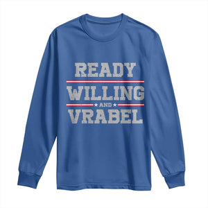 Ready Willing And Vrabel Long Sleeve Shirt Funny Football Coach NFE Quote TS11 Royal Blue Print Your Wear