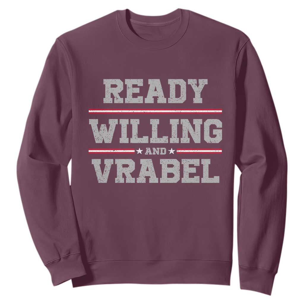 Ready Willing And Vrabel Sweatshirt Funny Football Coach NFE Quote TS11 Maroon Print Your Wear