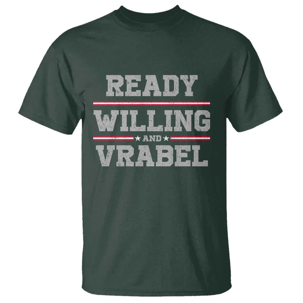 Ready Willing And Vrabel T Shirt Funny Football Coach NFE Quote TS11 Dark Forest Green Print Your Wear