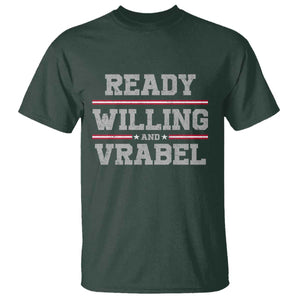 Ready Willing And Vrabel T Shirt Funny Football Coach NFE Quote TS11 Dark Forest Green Print Your Wear