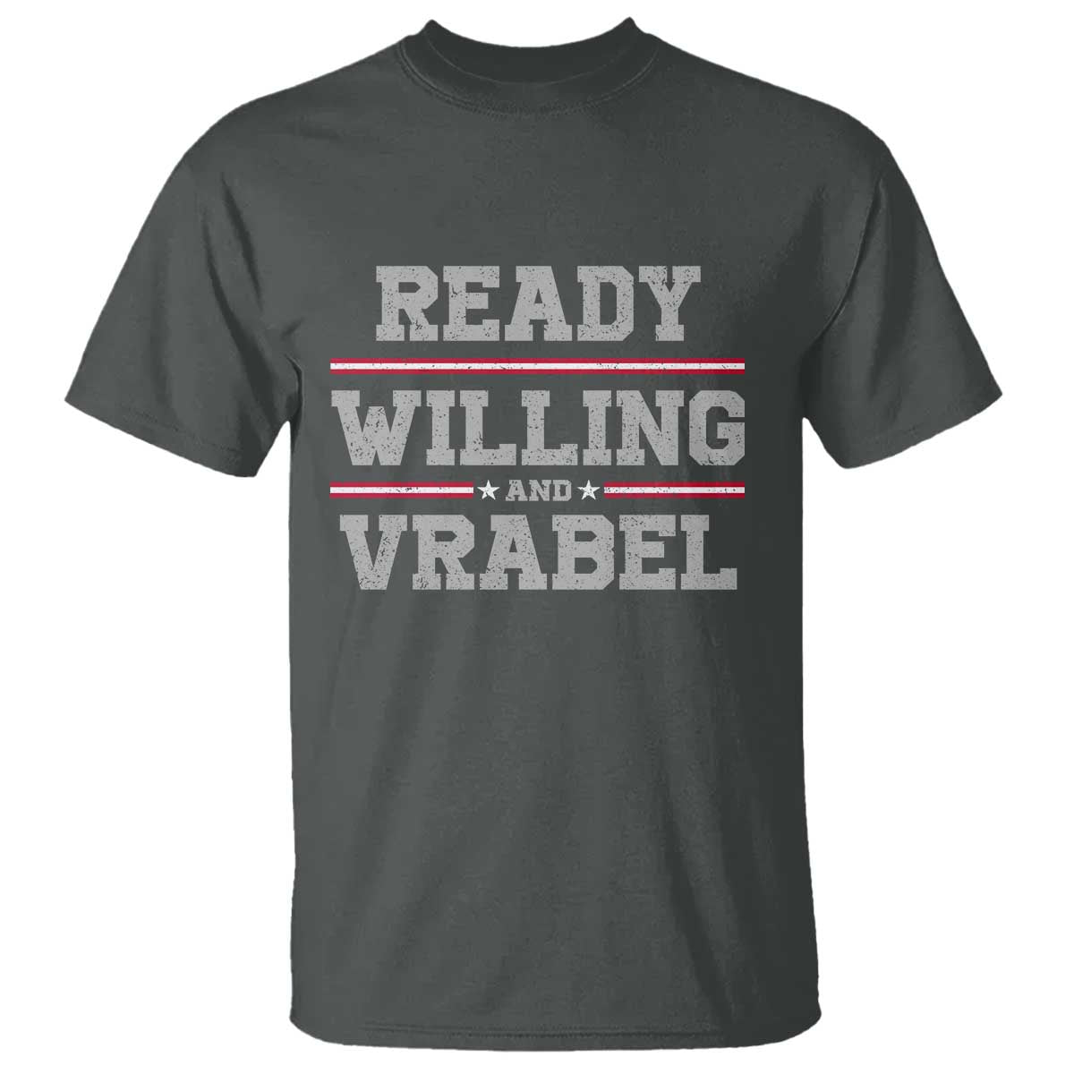 Ready Willing And Vrabel T Shirt Funny Football Coach NFE Quote TS11 Dark Heather Print Your Wear