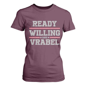 Ready Willing And Vrabel T Shirt For Women Funny Football Coach NFE Quote TS11 Maroon Print Your Wear
