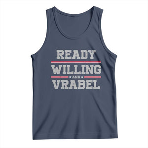 Ready Willing And Vrabel Tank Top Funny Football Coach NFE Quote TS11 Navy Print Your Wear