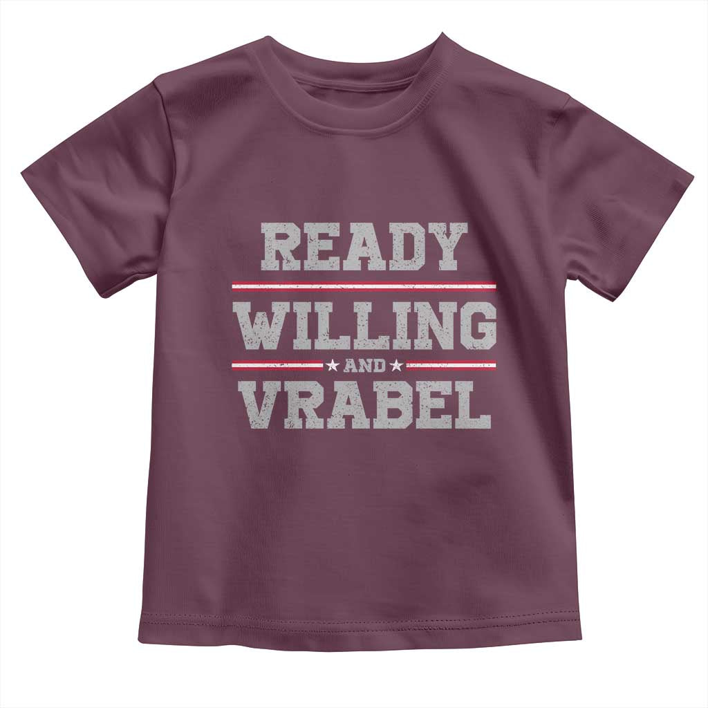 Ready Willing And Vrabel Toddler T Shirt Funny Football Coach NFE Quote TS11 Maroon Print Your Wear
