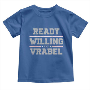 Ready Willing And Vrabel Toddler T Shirt Funny Football Coach NFE Quote TS11 Royal Blue Print Your Wear