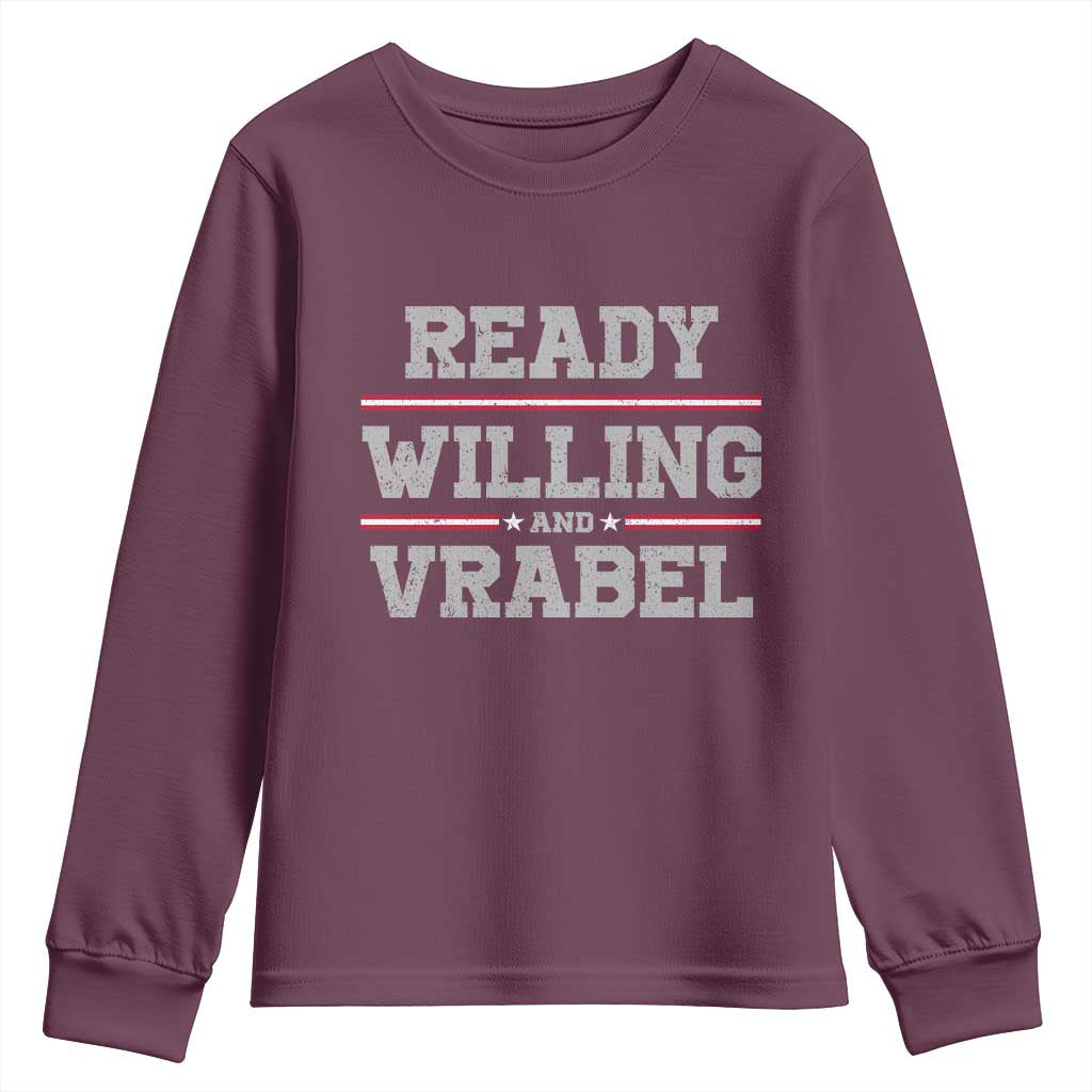 Ready Willing And Vrabel Youth Sweatshirt Funny Football Coach NFE Quote TS11 Maroon Print Your Wear