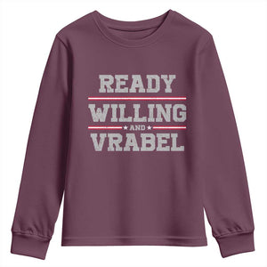 Ready Willing And Vrabel Youth Sweatshirt Funny Football Coach NFE Quote TS11 Maroon Print Your Wear
