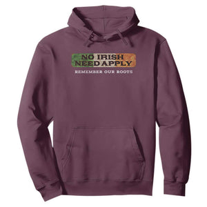No Irish Need Apply Remember Our Roots Hoodie Celtic Pride History TS11 Maroon Print Your Wear