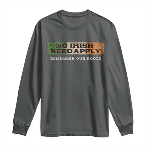No Irish Need Apply Remember Our Roots Long Sleeve Shirt Celtic Pride History TS11 Dark Heather Print Your Wear