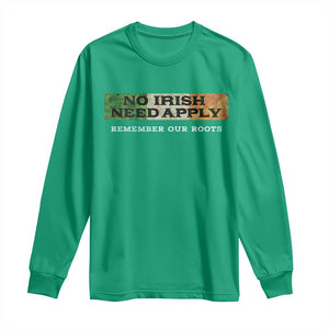 No Irish Need Apply Remember Our Roots Long Sleeve Shirt Celtic Pride History TS11 Irish Green Print Your Wear