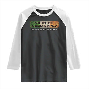 No Irish Need Apply Remember Our Roots Raglan Shirt Celtic Pride History TS11 Black White Print Your Wear